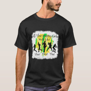 Alle Hübschen Mädchen laufen so wie dieser lustige T-Shirt