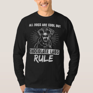 Alle Hunde Cool, aber Schokolade-Labrador machen B T-Shirt