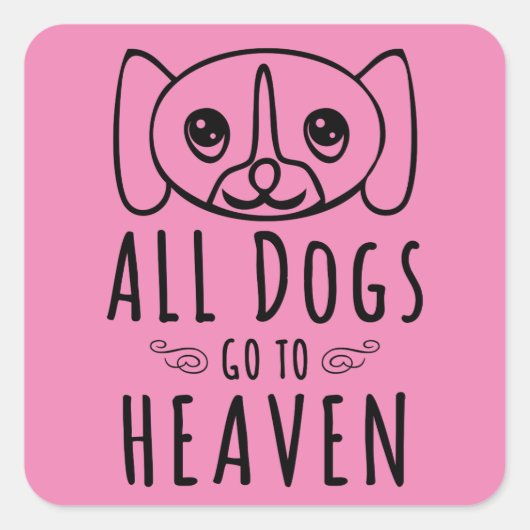 Alle Hunde gehen in den Himmel Quadratischer Aufkleber (Vorderseite)