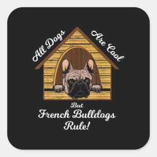 Alle Hunde sind Cool, aber französische Bulldogs R Quadratischer Aufkleber