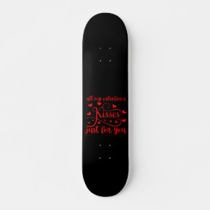 ALLE KISSEN MEINES VALENTINS, NUR FÜR SIE, DIE rom Skateboard