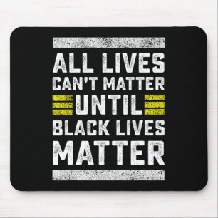 Alle Leben können nicht problematisch werden, bis  Mousepad