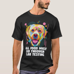 Alle Lebensmittel Durchlaufen Labortests Lustiger T-Shirt
