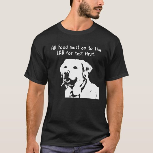 Alle Lebensmittel müssen zuerst zum Labrador gehen T-Shirt (Vorderseite)