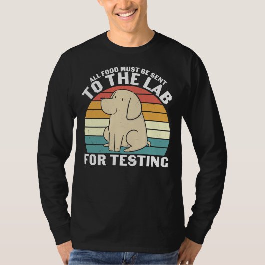 Alle Lebensmittel müssen zum Testen von Hund A an  T-Shirt (Vorderseite)