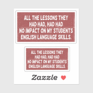 Alle Lehren, die sie gehabt hatten, hatten keine A Aufkleber