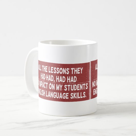 Alle Lehren, die sie gehabt hatten, hatten keine A Kaffeetasse (Vorderseite Links)