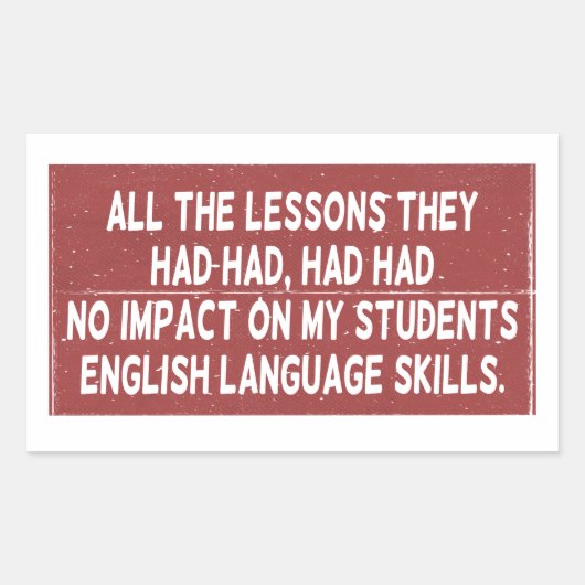 Alle Lehren, die sie gehabt hatten, hatten keine A Rechteckiger Aufkleber (Vorderseite)