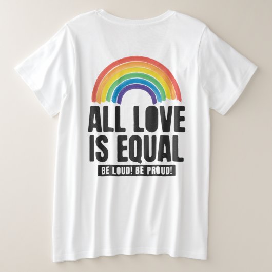 Alle Lieben sind gleichberechtigte LGBT-Rechte-Rai Große Größe T-Shirt (Design Rückseite)
