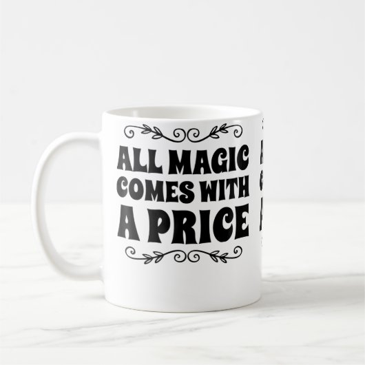 Alle Magie hat ihren Preis Kaffeetasse (Links)