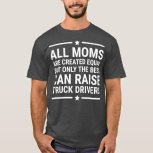 Alle Mamas sind als gleicher Lkw-Fahrer T T-Shirt