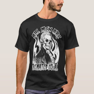 Alle Männer sind gleich gegossen Leiche Coroner. T-Shirt