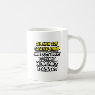 Alle Männer sind gleich...Wirtschaftslehrer Kaffeetasse