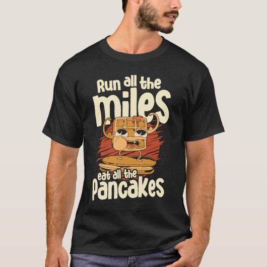 Alle Meilen bis zum Pancakes Food Syru laufen T-Shirt (Vorderseite)