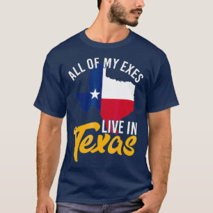 Alle meine Exes leben in Texas T-Shirt
