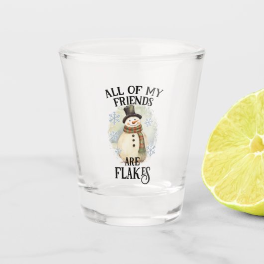 Alle meine Freunde sind Flocken Schnapsglas (Vorderseite)