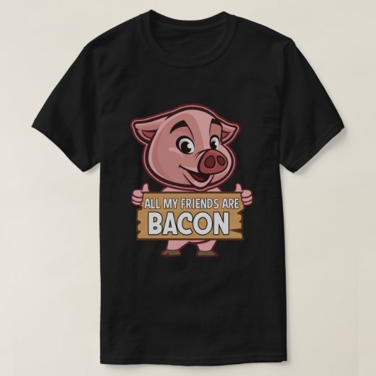 Alle meine Freunde sind frisch gebackenes Schweine T-Shirt (Design vorne)
