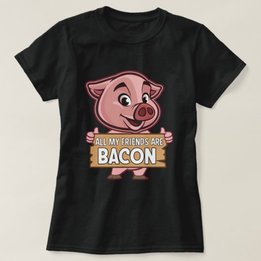 Alle meine Freunde sind frisch gebackenes Schweine T-Shirt (Design vorne)