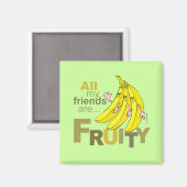 Alle meine Freunde sind Frucht Magnet (Vorderseite/Rückseite)