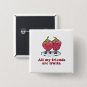 ALLE MEINE FREUNDE SIND FRÜCHTE BUTTON (Vorne & Hinten)