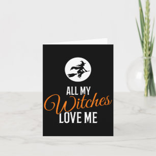 Alle meine Hexen lieben mich Lustiges Halloween Karte