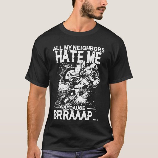 Alle meine Nachbarn hassen mich weil Brraaap T-Shirt (Vorderseite)