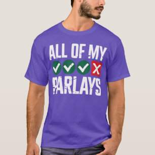 Alle meine Parlays Lustige Sportwetten Glücksspiel T-Shirt