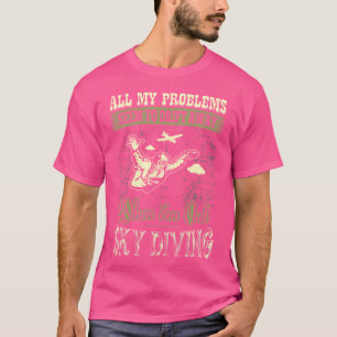 Alle meine Probleme treiben sich ab, wenn aus dem  T-Shirt