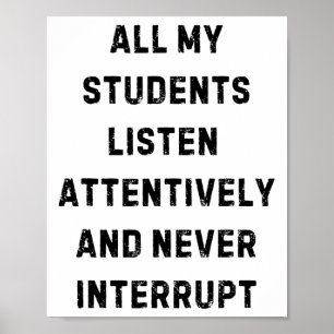 Alle meine Schüler hören aufmerksam zu Lehrer Whit Poster