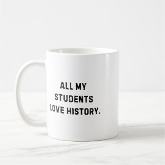 Alle meine Schüler lieben Geschichte Lustiger Lehr Kaffeetasse