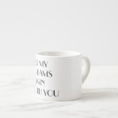 Alle meine Träume Espressotasse (Vorderseite Rechts)