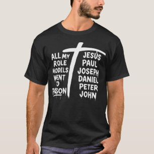 Alle meine Vorbilder kamen ins Gefängnis Christlic T-Shirt