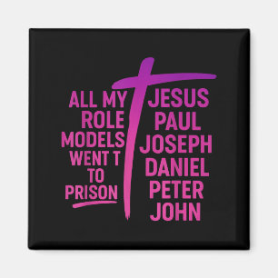 Alle meine Vorbilder kamen ins Gefängnis Jesus Pau Magnet