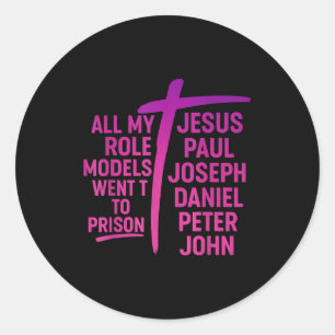Alle meine Vorbilder kamen ins Gefängnis Jesus Pau Runder Aufkleber