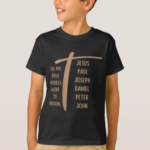 Alle meine Vorbilder kamen ins Gefängnis - Jesus . T-Shirt