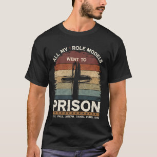 Alle meine Vorbilder sind ins Gefängnis gegangen J T-Shirt