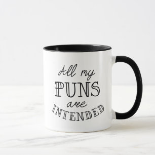 Alle meine Wortspiele sind beabsichtigt Tasse