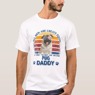 Alle Menschen sind gleich geschaffen Pug Daddy Vin T-Shirt