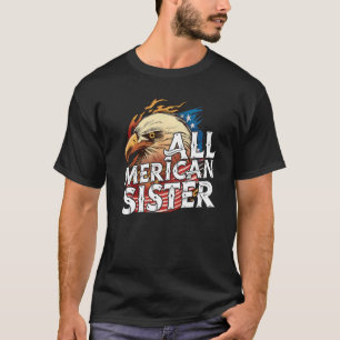 Alle Merican Sister 4. Juli Eagle Usa Flag Amer T-Shirt
