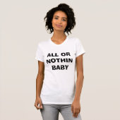 ALLE ODER NOTHIN BABY T-Shirt (Vorne ganz)