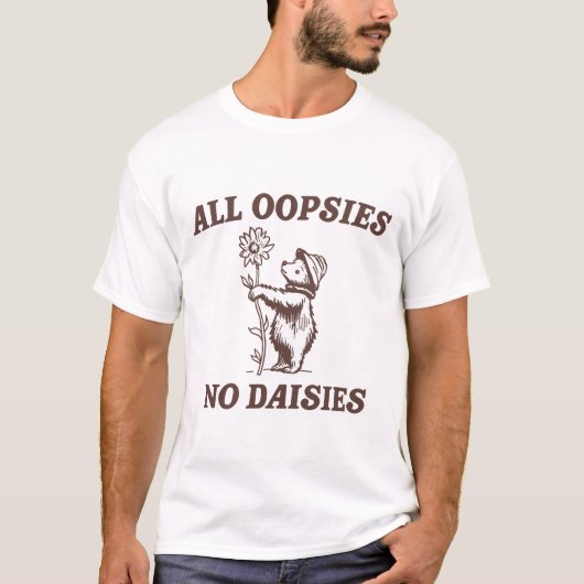 Alle Oopsien No Daisies Hemd T-Shirt (Vorderseite)