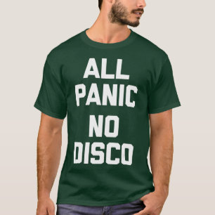 Alle Panic No Disco lustiges Sprichwort sarkastisc T-Shirt
