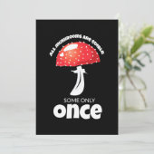 Alle Pilze sind nur ein einziges Mal essbar Einladung (Stehend Vorderseite)