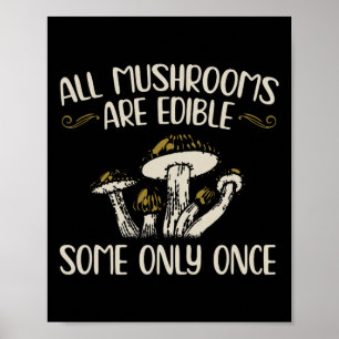 Alle Pilze sind nur ein einziges Mal essbar - Pilz Poster