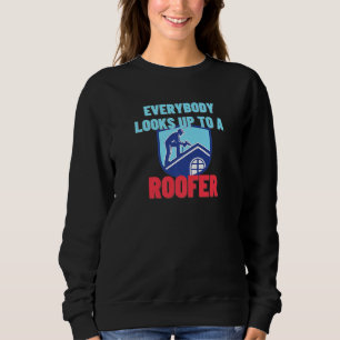 Alle schauen auf eine Roofer Roofer Dachdecke Sweatshirt