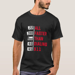 Alle schneller als das 911 Dialing für Gun Lovers T-Shirt