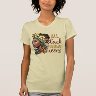 Alle schwarzen Frauen sind Königinnen T-Shirt