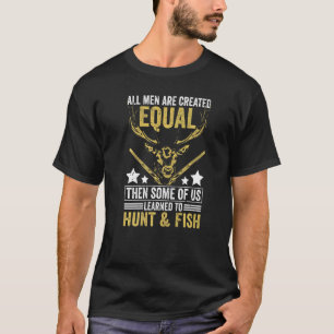 Alle sind gleich geschaffen Einige lernten jagen u T-Shirt