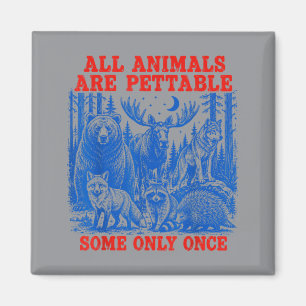 Alle Tiere sind streichelbar, manche nur lustige W Magnet
