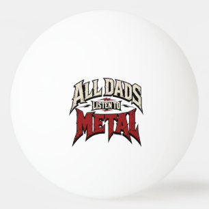 Alle Väter hören Metal Tischtennisball